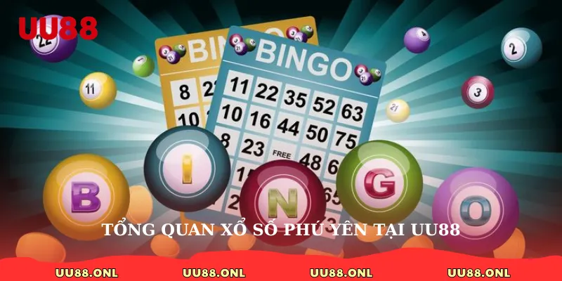 Tổng quan xổ số Phú Yên tại uu88